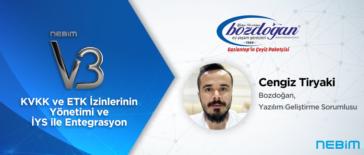 Bozdoğan: Nebim V3 İYS Entegrasyonu ile Tüm İletişim İzinlerimizi Artık Tek Kanaldan Yönetebiliyoruz